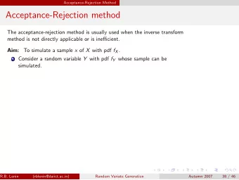 Acceptance-Rejection method  The acceptance-rejection method is usually used when the inverse
