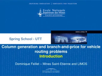Column generation and branch-and-price for vehicle  routing problems  Introduction Dominique
