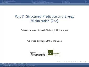 Part 7: Structured Prediction and Energy  Minimization (2/2)  Sebastian Nowozin and Christoph H.