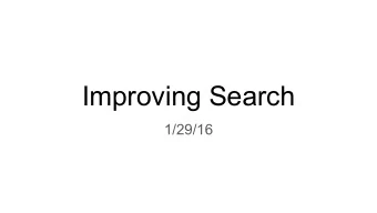 Improving Search  1/29/16  Reading Quiz  Question 1: IDA* combines the advantages of A* and