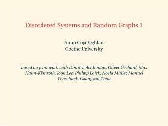 Disordered Systems and Random Graphs 1  Amin Coja-Oghlan  Goethe University  based on joint work