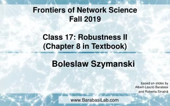 Boleslaw Szymanski  based on slides by  Albert-Lszl Barabsi and Roberta Sinatr a