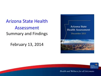 Assessment  Summary and Findings  February 13, 2014  Health and Wellness for all Arizonans  This
