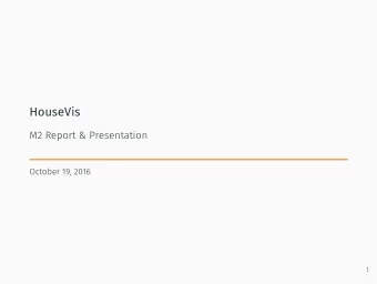 HouseVis  M2 Report &amp; Presentation  October 19, 2016  1  Project description  2  A design study