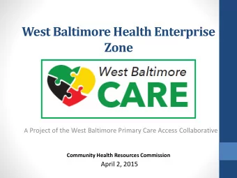 West Baltimore Health Enterprise  Zone A Project of the West Baltimore Primary Care Access