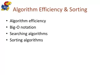 Algorithm Efficiency &amp; Sorting  Algorithm efficiency  Big-O notation  Searching