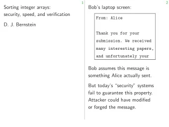 Sorting integer arrays:  Bobs laptop screen:  security, speed, and verification  From: Alice  D.