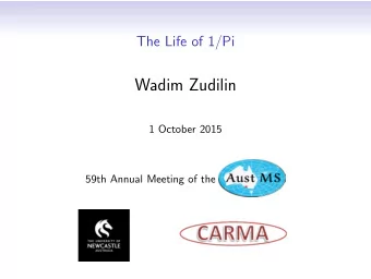 Wadim Zudilin  1 October 2015  59th Annual Meeting of the   It is not known exactly where and