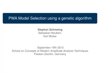 PWA Model Selection using a genetic algorithm Stephan Schmeing ,  Sebastian Neubert,  Karl Bicker