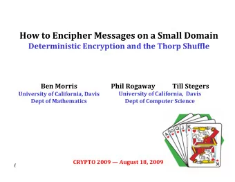 How to Encipher Messages on a Small Domain  Deterministic Encryption and the Thorp Shuffle  Ben