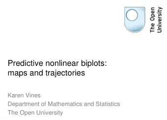 Predictive nonlinear biplots:  maps and trajectories  Karen Vines  Department of Mathematics and