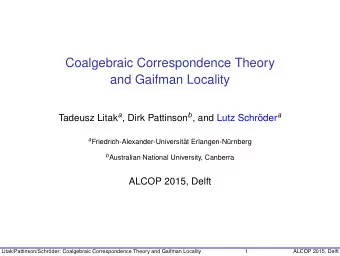 Coalgebraic Correspondence Theory  and Gaifman Locality Tadeusz Litak a , Dirk Pattinson b , and