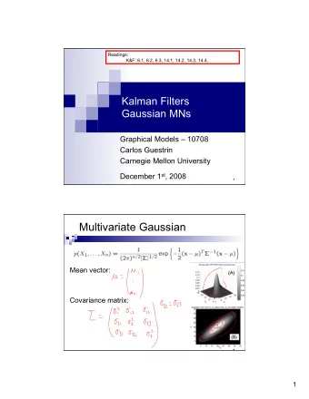 Multivariate Gaussian  Mean vector:  Covariance matrix:  2  1  Conditioning a Gaussian  Joint