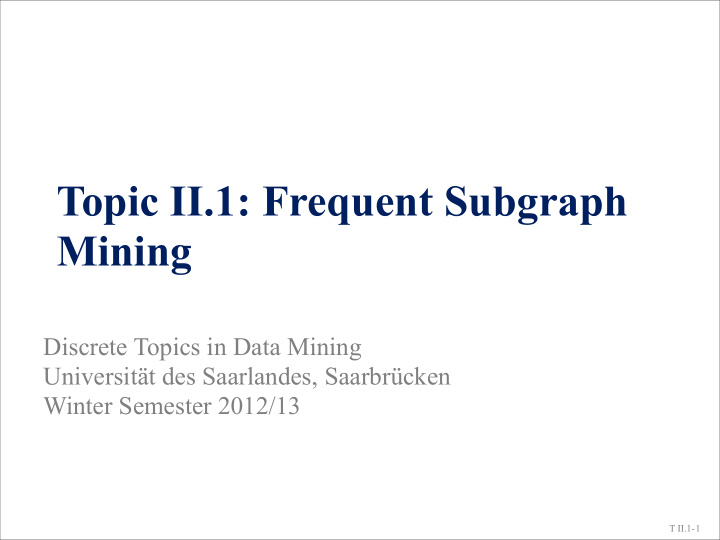 topic ii 1 frequent subgraph mining