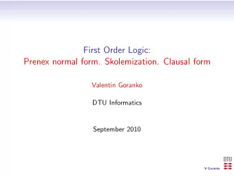 First Order Logic:  Prenex normal form. Skolemization. Clausal form  Valentin Goranko  DTU