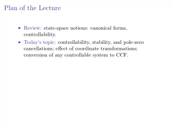 Plan of the Lecture  Review: state-space notions: canonical forms,  controllability.
