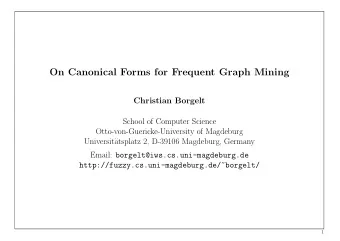 On Canonical Forms for Frequent Graph Mining  Christian Borgelt  School of Computer Science