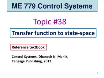 Topic #38  Transfer function to state-space Reference textbook :  Control Systems, Dhanesh N.