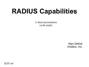 RADIUS Capabilities  A short presentation  (with math)  Alan DeKok  Infoblox, Inc.  IETF 64