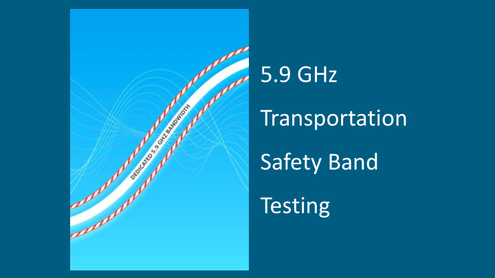 5 9 ghz transportation safety band testing criticality of