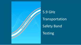 5.9 GHz  Transportation  Safety Band  Testing  Criticality of Spectrum Availability  With No