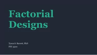 Factorial  Designs  Tyson S. Barrett, PhD  PSY 3500  Experiments  Manipulating a factor (some
