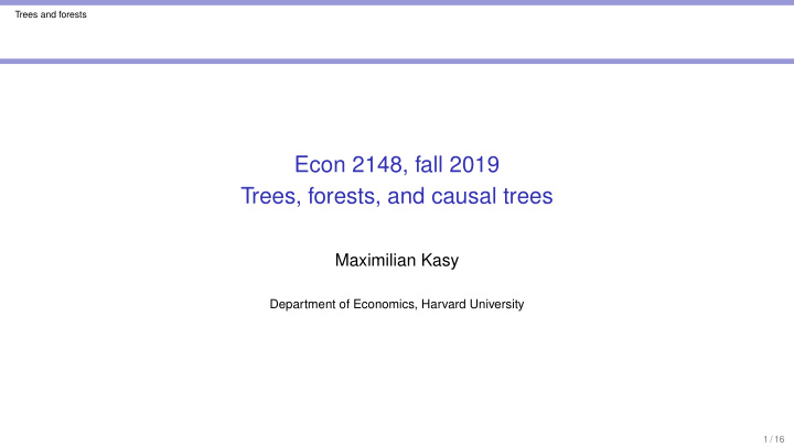 econ 2148 fall 2019 trees forests and causal trees