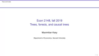 Econ 2148, fall 2019  Trees, forests, and causal trees  Maximilian Kasy  Department of Economics,