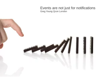 Events are not just for notifications  Greg Young Qcon London  Agenda  Event Storage  Testing With