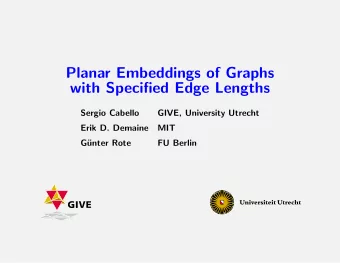 Planar Embeddings of Graphs  with Specified Edge Lengths  Sergio Cabello  GIVE, University Utrecht