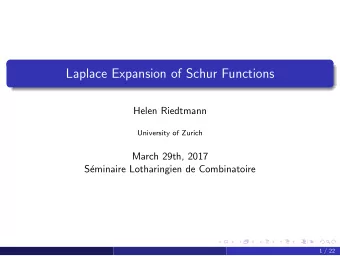 Laplace Expansion of Schur Functions  Helen Riedtmann  University of Zurich  March 29th, 2017  S