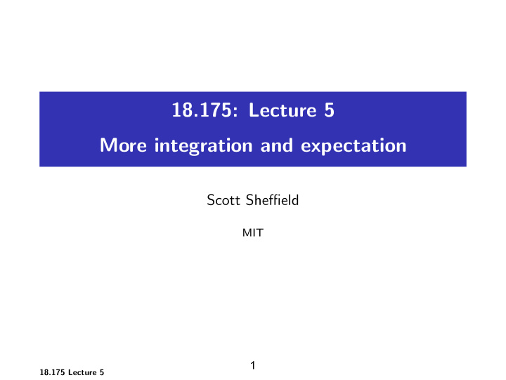 18 175 lecture 5 more integration and expectation