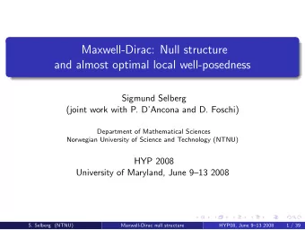 Maxwell-Dirac: Null structure  and almost optimal local well-posedness  Sigmund Selberg  (joint