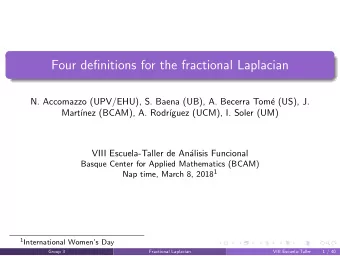Four definitions for the fractional Laplacian  N. Accomazzo (UPV/EHU), S. Baena (UB), A. Becerra