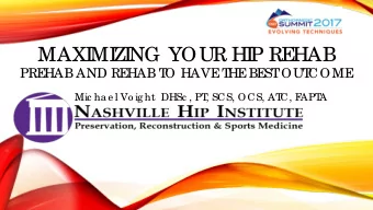 MAXI  MI  ZI  NG YOUR HI  P RE  HAB  PRE  HAB AND RE  HAB T  O HAVE  T  HE  BE  ST  OUT  COME  Mic