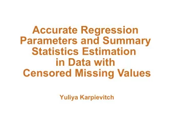 Accurate Regression  Parameters and Summary  Statistics Estimation  in Data with  Censored Missing