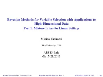 Bayesian Methods for Variable Selection with Applications to  High-Dimensional Data  Part 1: