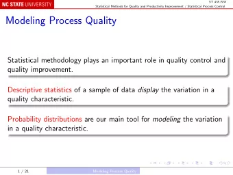 Modeling Process Quality  Statistical methodology plays an important role in quality control and