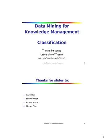 Classification  Themis Palpanas  University of Trento  http://disi.unitn.eu/~themis  1  Data Mining