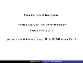 Spanning trees of tree graphs  Philippe Biane, CNRS-IGM-Universit  e Paris-Est  Firenze, May 18