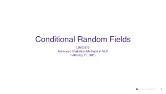 Conditional Random Fields  LING 572  Advanced Statistical Methods in NLP  February 11, 2020  1