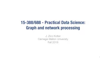 15-388/688 - Practical Data Science:  Graph and network processing  J. Zico Kolter  Carnegie Mellon