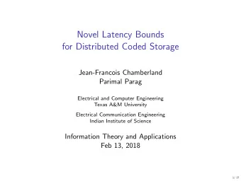 Novel Latency Bounds  for Distributed Coded Storage  Jean-Francois Chamberland  Parimal Parag