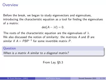 Overview  Before the break, we began to study eigenvectors and eigenvalues,  introducing the