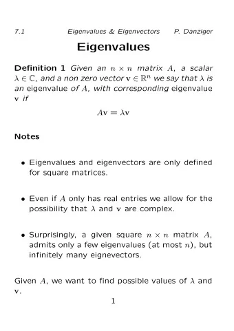 Eigenvalues Definition 1 Given an n  n matrix A , a scalar   C , and a non zero vector v
