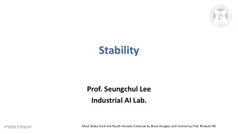 Stability  Prof. Seungchul Lee  Industrial AI Lab.  Most Slides from the Routh-Hurwitz Criterion by