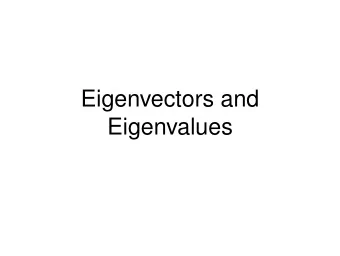 Eigenvectors and  Eigenvalues  Repeated application  1      1  0  0 A =  1  0  0