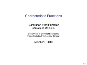 Characteristic Functions  Saravanan Vijayakumaran  sarva@ee.iitb.ac.in  Department of Electrical