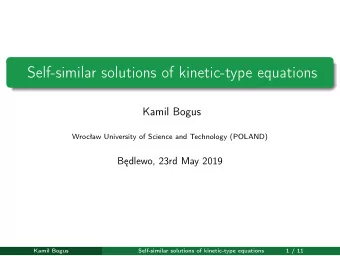 Self-similar solutions of kinetic-type equations  Kamil Bogus  Wrocaw University of Science and