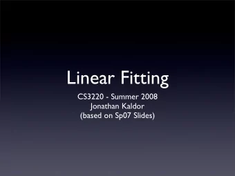 Linear Fitting  CS3220 - Summer 2008  Jonathan Kaldor  (based on Sp07 Slides)  From N to M  We
